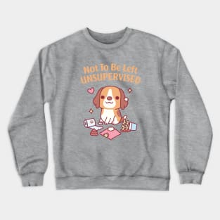 Cute Beagle Dog Not To Be Left Unsupervised Funny Crewneck Sweatshirt